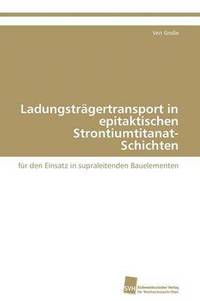 bokomslag Ladungstrgertransport in epitaktischen Strontiumtitanat-Schichten