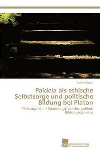 bokomslag Paideia als ethische Selbstsorge und politische Bildung bei Platon