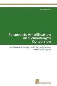 bokomslag Parametric Amplification and Wavelength Conversion