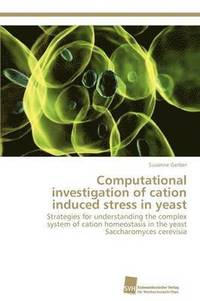 bokomslag Computational investigation of cation induced stress in yeast