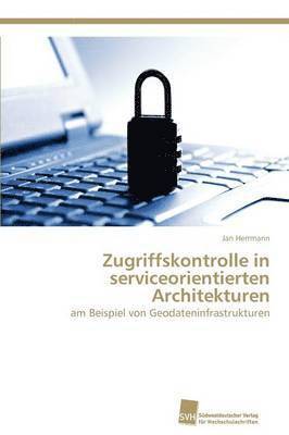 bokomslag Zugriffskontrolle in serviceorientierten Architekturen