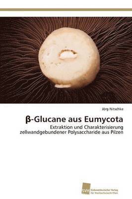 &#946;-Glucane aus Eumycota 1