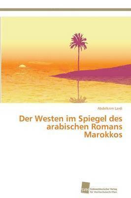 Der Westen im Spiegel des arabischen Romans Marokkos 1