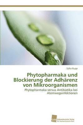 bokomslag Phytopharmaka und Blockierung der Adhrenz von Mikroorganismen