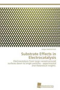 bokomslag Substrate Effects in Electrocatalysis