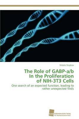 bokomslag The Role of GABP-a/b In the Proliferation of NIH-3T3 Cells