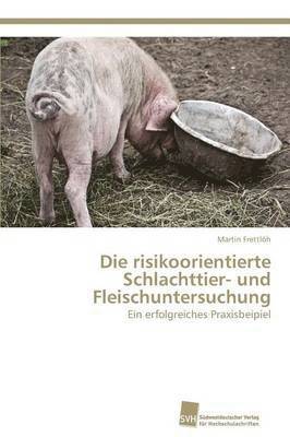 bokomslag Die risikoorientierte Schlachttier- und Fleischuntersuchung