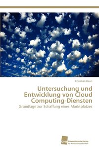 bokomslag Untersuchung und Entwicklung von Cloud Computing-Diensten