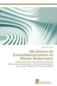 bokomslag Die Gitarre als Ensembleinstrument im Wiener Biedermeier