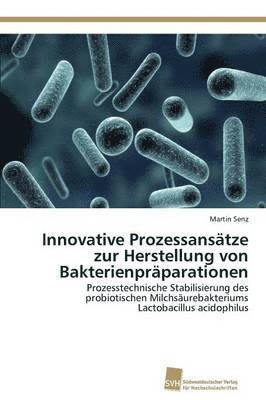 Innovative Prozessanstze zur Herstellung von Bakterienprparationen 1