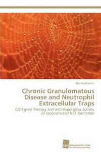 bokomslag Chronic Granulomatous Disease and Neutrophil Extracellular Traps