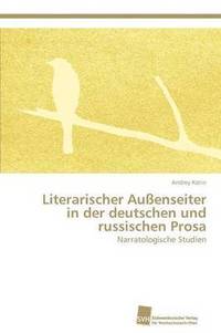 bokomslag Literarischer Auenseiter in der deutschen und russischen Prosa