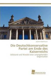 bokomslag Die Deutschkonservative Partei am Ende des Kaiserreichs