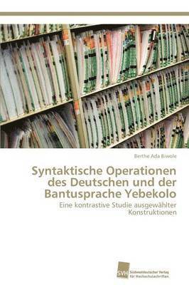 Syntaktische Operationen des Deutschen und der Bantusprache Yebekolo 1