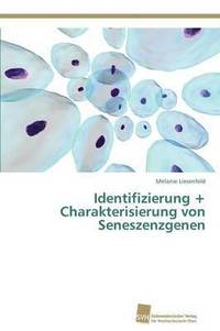 bokomslag Identifizierung + Charakterisierung von Seneszenzgenen