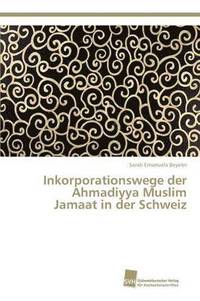 bokomslag Inkorporationswege der Ahmadiyya Muslim Jamaat in der Schweiz