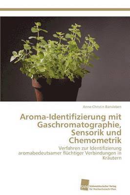Aroma-Identifizierung mit Gaschromatographie, Sensorik und Chemometrik