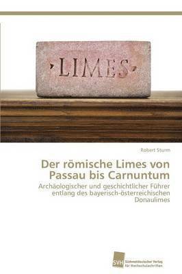 bokomslag Der römische Limes von Passau bis Carnuntum