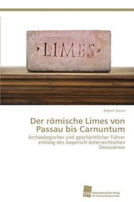 Der rmische Limes von Passau bis Carnuntum 1