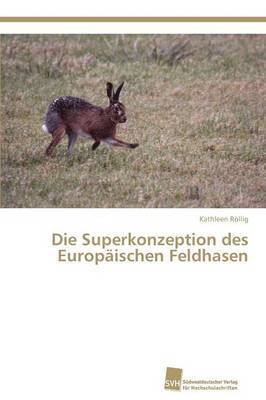 bokomslag Die Superkonzeption des Europischen Feldhasen
