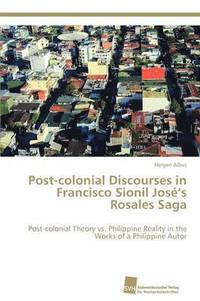 bokomslag Post-colonial Discourses in Francisco Sionil Jos's Rosales Saga