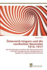 bokomslag sterreich-Ungarn und die nordischen Neutralen 1914-1917