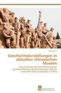 bokomslag Geschichtsdarstellungen in aktuellen chinesischen Museen