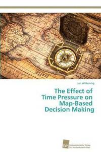 bokomslag The Effect of Time Pressure on Map-Based Decision Making