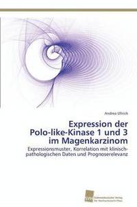 bokomslag Expression der Polo-like-Kinase 1 und 3 im Magenkarzinom