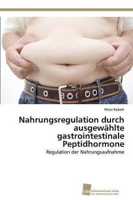 Nahrungsregulation durch ausgewhlte gastrointestinale Peptidhormone 1