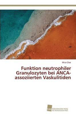 Funktion neutrophiler Granulozyten bei ANCA-assoziierten Vaskulitiden 1