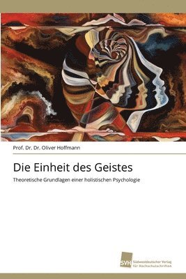 Prof Dr Oliver Hoffmann, Prof. Dr. Dr. Oliver Hoffmann, Oliver Hoffmann - Einheit des Geistes, Häftad