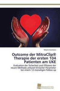bokomslag Outcome der MitraClip(R) Therapie der ersten 104 Patienten am UKE