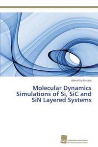 bokomslag Molecular Dynamics Simulations of Si, SiC and SiN Layered Systems