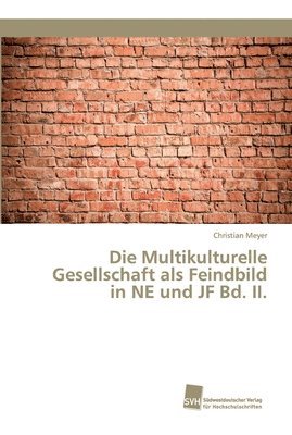 bokomslag Die Multikulturelle Gesellschaft als Feindbild in NE und JF Bd. II.
