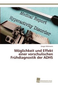bokomslag Mglichkeit und Effekt einer vorschulischen Frhdiagnostik der ADHS