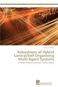 bokomslag Robustness of Hybrid Central/Self-Organising Multi-Agent Systems