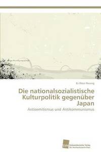 bokomslag Die nationalsozialistische Kulturpolitik gegenber Japan