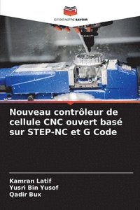 bokomslag Nouveau contrôleur de cellule CNC ouvert basé sur STEP-NC et G Code