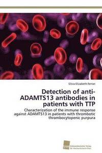 bokomslag Detection of anti-ADAMTS13 antibodies in patients with TTP