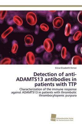 Detection of anti-ADAMTS13 antibodies in patients with TTP 1