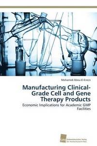 bokomslag Manufacturing Clinical-Grade Cell and Gene Therapy Products