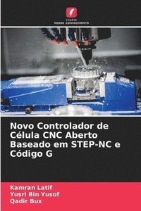 bokomslag Novo Controlador de Célula CNC Aberto Baseado em STEP-NC e Código G