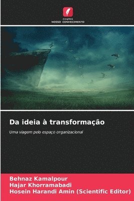 Behnaz Kamalpour, Hajar Khorramabadi, Hosein Hara Amin (Scientific Editor), Hosein Harandi Amin (Scientific Editor) - Da ideia à transformação, Häftad