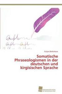 bokomslag Somatische Phraseologismen in der deutschen und kirgisischen Sprache