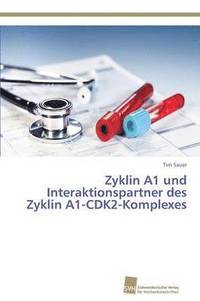 bokomslag Zyklin A1 und Interaktionspartner des Zyklin A1-CDK2-Komplexes