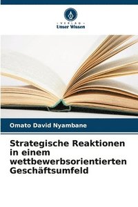 bokomslag Strategische Reaktionen in einem wettbewerbsorientierten Geschäftsumfeld