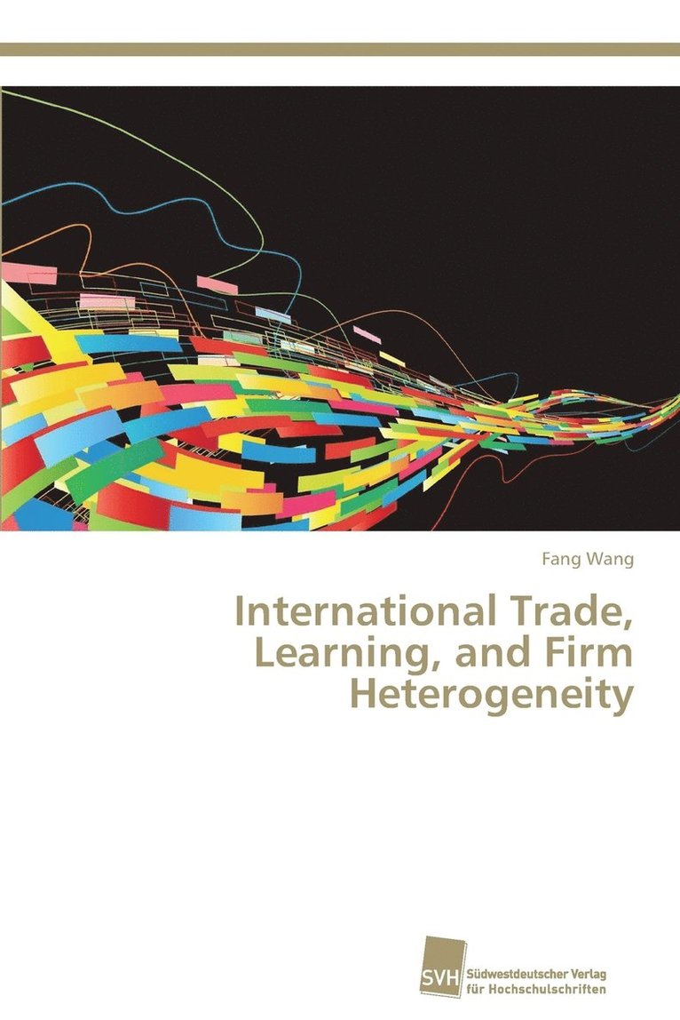 International Trade, Learning, and Firm Heterogeneity 1