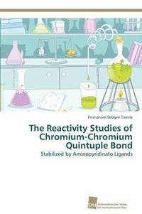 bokomslag The Reactivity Studies of Chromium-Chromium Quintuple Bond