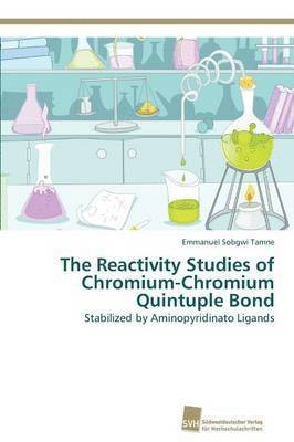 bokomslag The Reactivity Studies of Chromium-Chromium Quintuple Bond
